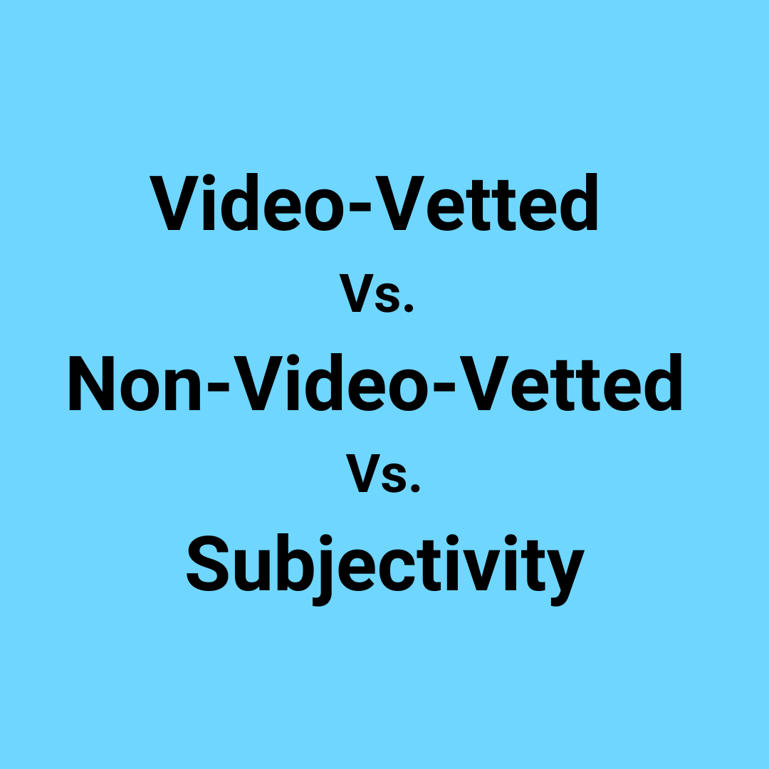 Video-Vetted Vs. Non-Video-Vetted Vs. Subjectivity